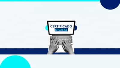 Certificado digital para empresas: o que é e quem precisa ter?